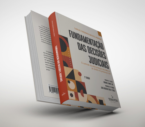 Fundamentação das Decisões Judiciais: O Controle da Interpretação dos Fatos e do Direito no Processo Civil