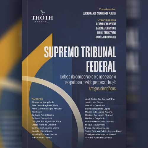 Supremo Tribunal Federal: Defesa da Democracia e o Necessário Respeito ao Devido Processo Legal