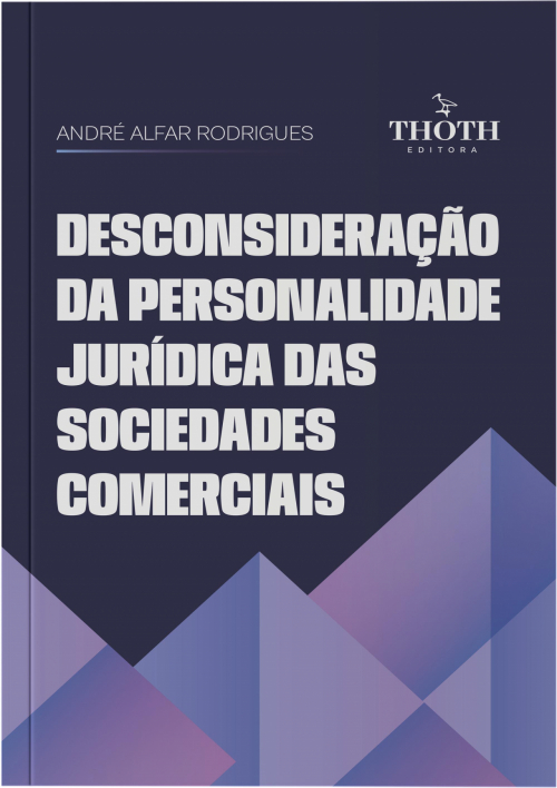 Desconsideração da Personalidade Jurídica das Sociedades Comerciais