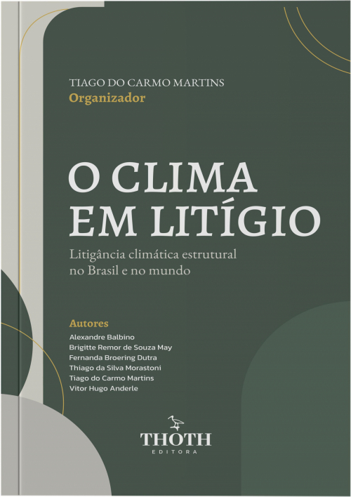 O Clima em Litígio: Litigância Climática estrutural no Brasil e no Mundo