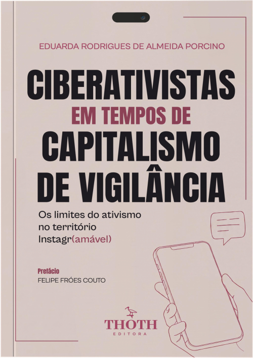 Ciberativistas em Tempos de Capitalismo de Vigilância: Os Limites do Ativismo no Território Instagr(amável)