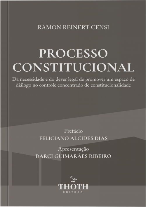 Processo Constitucional: Da Necessidade e do Dever Legal de Promover um Espaço de Diálogo no Controle Concentrado de Constitucionalidade
