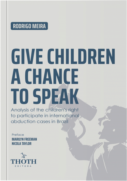 Give Children a Chance to Speak: Analysis of the Children's Right to Participate in International Abduction cases in Brazil