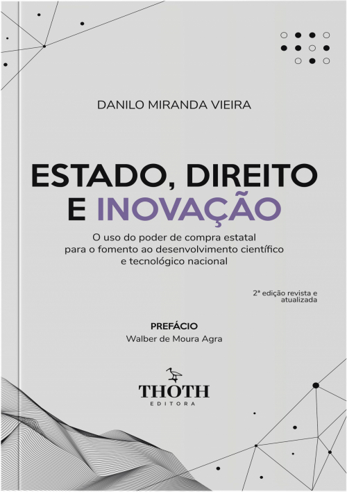Estado, Direito e Inovação: O Uso do Poder de Compra Estatal para o Fomento ao Desenvolvimento Científico e Tecnológico Nacional - 2ª Edição