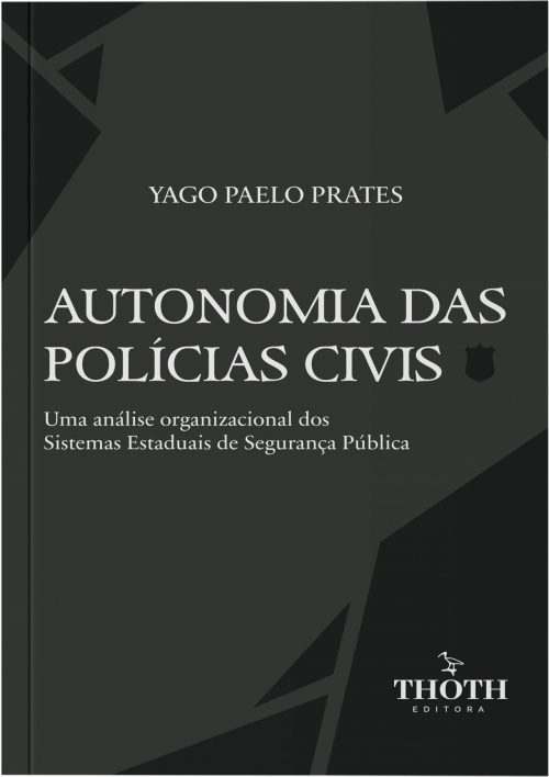 Autonomia Das Polícias Civis: Uma Análise Organizacional dos Sistemas Estaduais de Segurança Pública