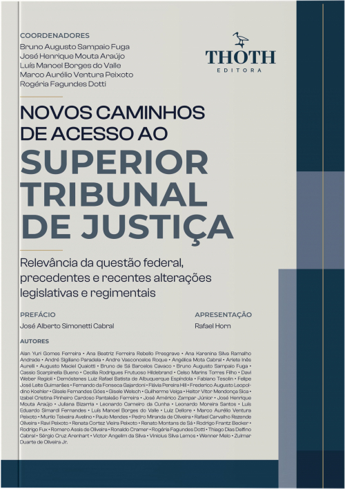 Novos Caminhos de Acesso ao Superior Tribunal de Justiça: Relevância da Questão Federal, Precedentes e Recentes Alterações Legislativas e Regimentais