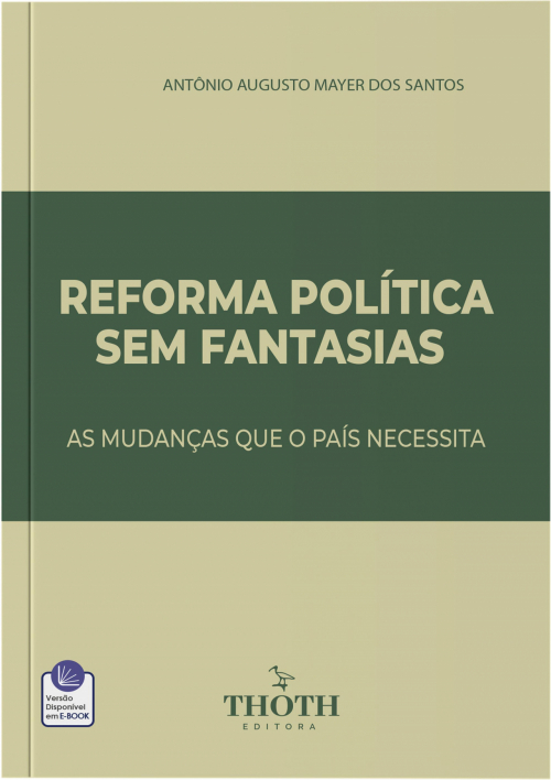 Reforma Política sem Fantasias: As Mudanças que o País Necessita