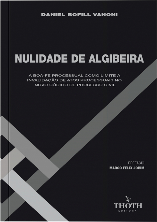 Nulidade de Algibeira: A Boa-Fé Processual como Limite à Invalidação de Atos Processuais no Novo código de Processo Civil