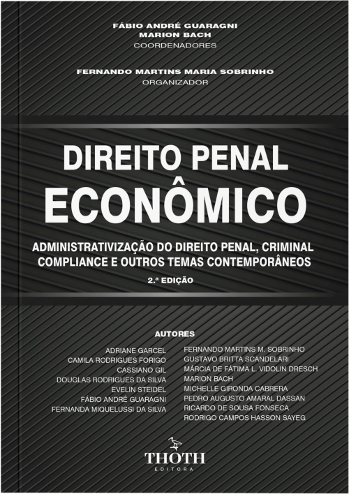 Direito Penal Econômico: Administrativização do Direito Penal, Criminal Compliance e Outros Temas Contemporâneos - 2ª Edição