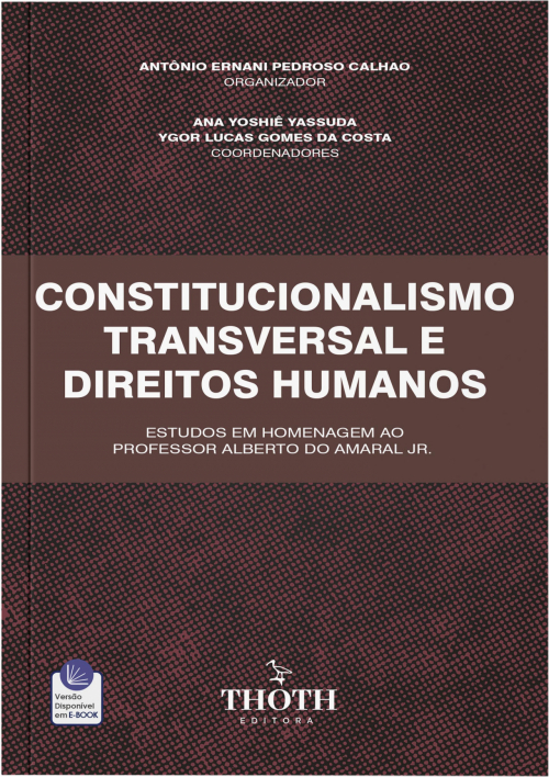 Constitucionalismo Transversal e Direitos Humanos: Estudos em Homenagem ao Professor Alberto do Amaral Jr. 