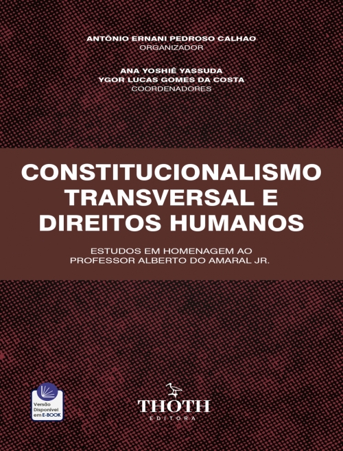 Constitucionalismo Transversal e Direitos Humanos: Estudos em Homenagem ao Professor Alberto do Amaral Jr. 