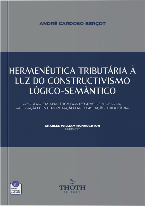 Hermenêutica Tributária à Luz do Constructivismo Lógico-Semântico: Abordagem analítica das regras de vigência, aplicação e interpretação da legislação tributária