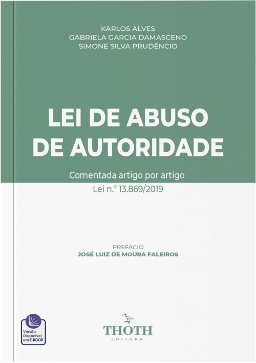 Lei de Abuso de Autoridade: Comentada Artigo por Artigo Lei n.º 13.869/2019