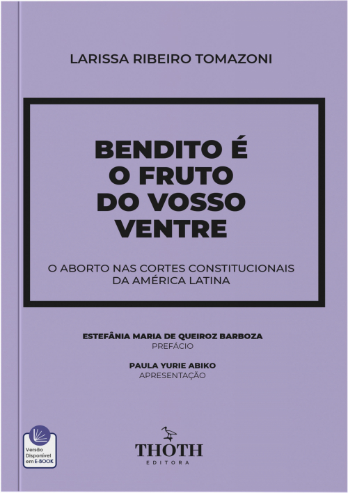 Bendito é o Fruto do Vosso Ventre: O Aborto nas Cortes Constitucionais da América Latin