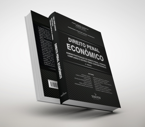 Direito Penal Econômico: Administrativização do Direito Penal, Criminal Compliance e Outros Temas Contemporâneos - 2ª Edição