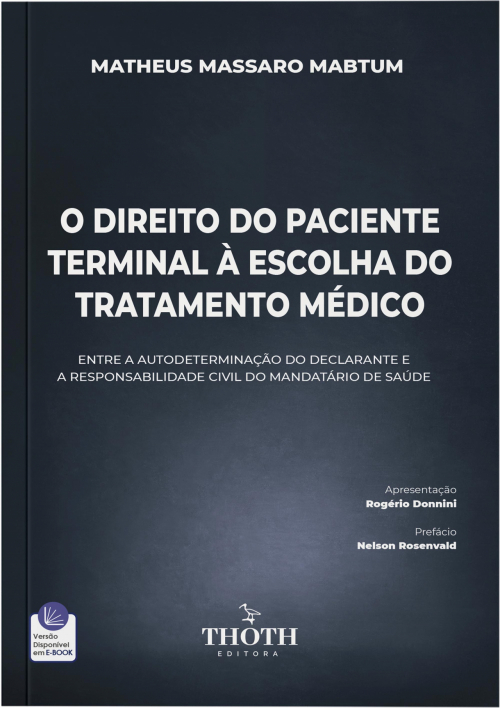 O Direito do Paciente Terminal à Escolha do Tratamento Médico: Entre a Autodeterminação do Declarante e a Responsabilidade Civil do Mandatário de Saúde