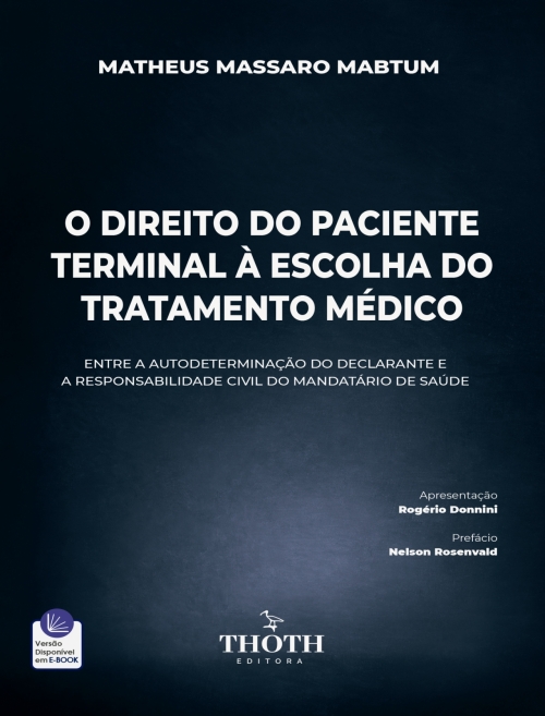 O Direito do Paciente Terminal à Escolha do Tratamento Médico: Entre a Autodeterminação do Declarante e a Responsabilidade Civil do Mandatário de Saúde