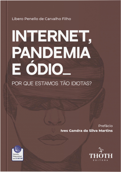 Internet, Pandemia e Ódio: Por que Estamos tão Idiotas?