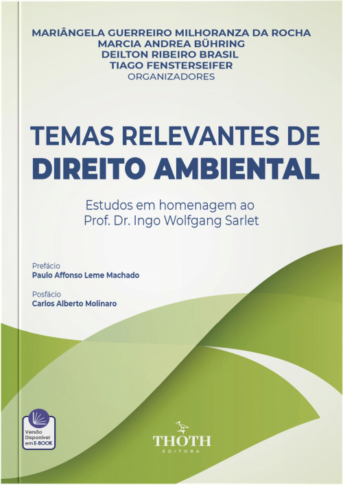 Temas Relevantes de Direito Ambiental: Estudos em homenagem ao Prof. Dr. Ingo Wolfgang Sarlet