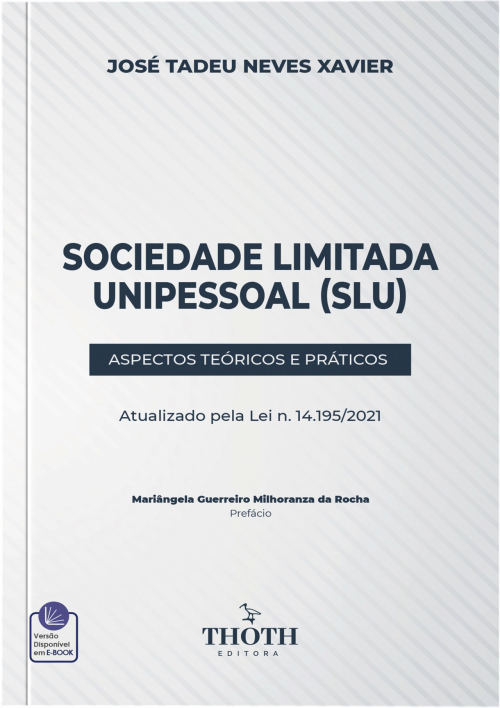 Sociedade Limitada Unipessoal (SLU): Aspectos Teóricos e Práticos (Atualizado pela Lei N. 14.195/2021)