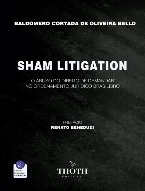 Sham Litigation: O Abuso do Direito de Demandar no Ordenamento Jurídico Brasileiro