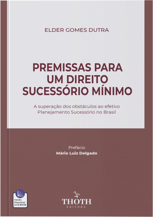 Premissas para um Direito Sucessório Mínimo: A Superação dos Obstáculos ao Efetivo Planejamento Sucessório no Brasil