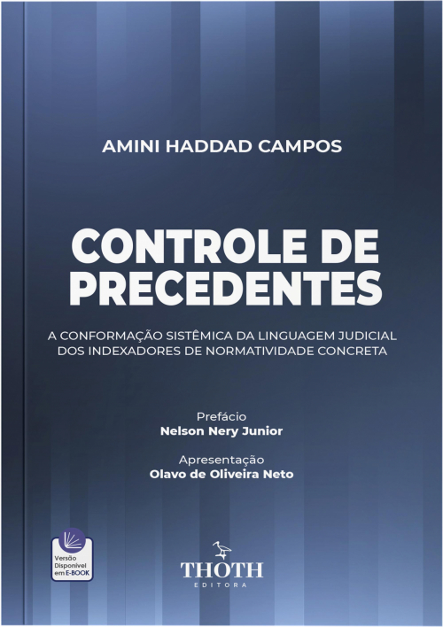 Controle de Precedentes: A Conformação Sistêmica da Linguagem Judicial dos Indexadores e Normatividade Concreta