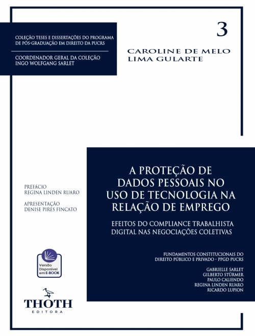 A Proteção de Dados Pessoais no uso de Tecnologia na Relação de Emprego: Efeitos do Compliance Trabalhista Digital nas Negociações Coletivas - PUC/RS