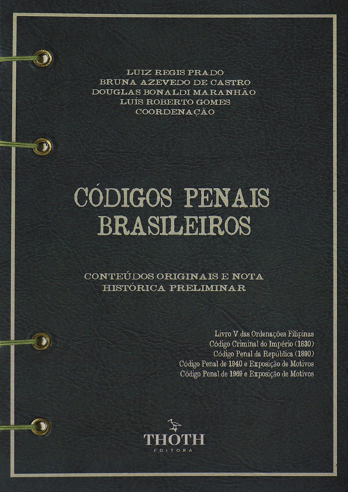 Códigos Penais Brasileiros: Conteúdos Originais e Nota Histórica Preliminar - Versão Artesanal