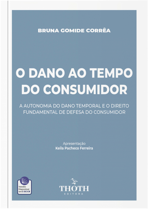 O Dano ao Tempo do Consumidor: A Autonomia do Dano Temporal e o Direito Fundamental de Defesa do Consumidor 