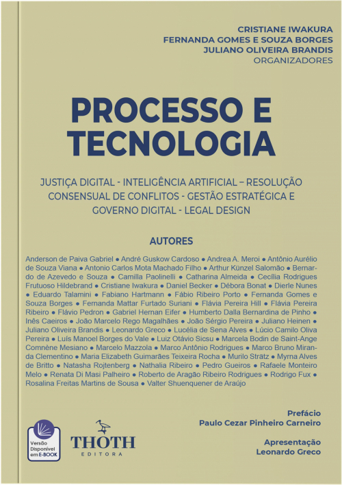 Processo e Tecnologia: Justiça Digital - Inteligência Artificial - Resolução Consensual de Conflitos - Gestão Estratégica e Governo Digital - Legal Design 