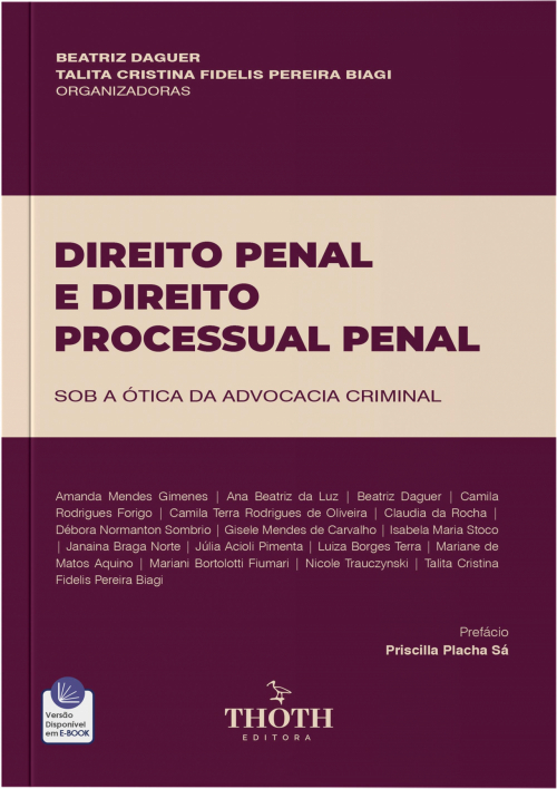 Direito Penal e Direito Processual Penal: Sob a Ótica da Advocacia Criminal