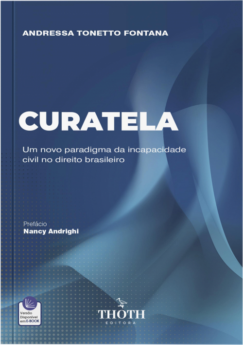 Curatela: Um Novo Paradigma da Incapacidade Civil no Direito Brasileiro