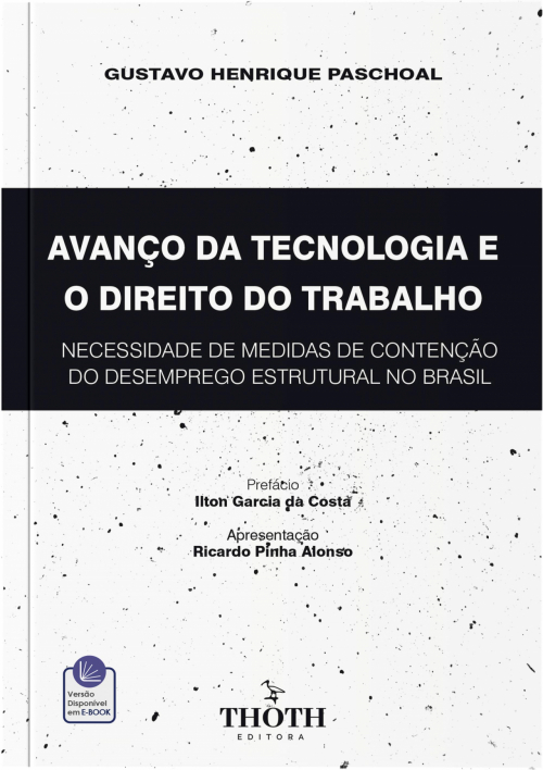 Avanço da Tecnologia e o Direito do Trabalho: Necessidade de Medidas de Contenção do Desemprego Estrutural no Brasil