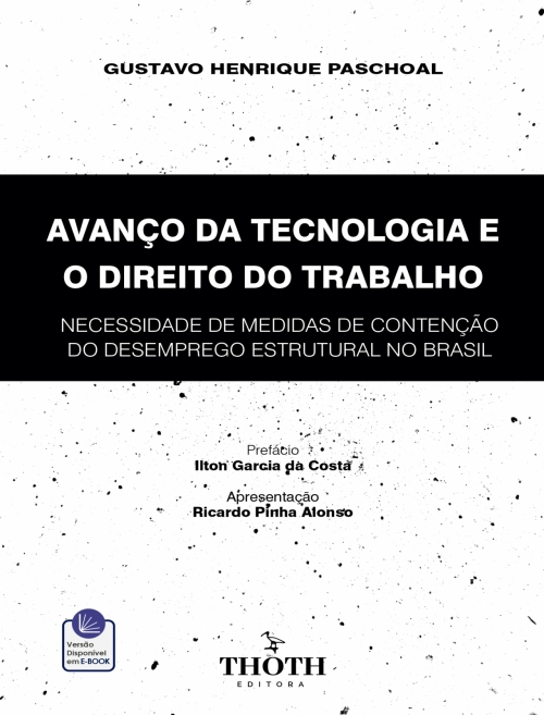 Avanço da Tecnologia e o Direito do Trabalho: Necessidade de Medidas de Contenção do Desemprego Estrutural no Brasil