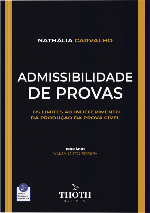 Admissibilidade de Provas: Os Limites ao Indeferimento da Produção da Prova Cível