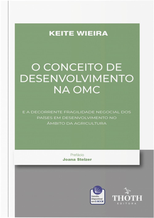 O Conceito de Desenvolvimento na OMC: E a Decorrente Fragilidade Negocial dos Países em Desenvolvimento no Âmbito da Agricultura