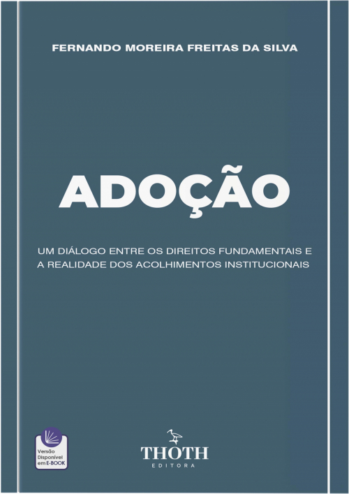 Adoção: Um Diálogo entre os Direitos Fundamentais e a Realidade dos Acolhimentos Institucionais 