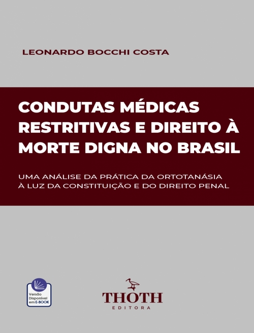 Condutas Médicas Restritivas e Direito à Morte Digna no Brasil: Uma Análise da Prática da Ortotanásia á Luz da Constituição e do Direito Penal