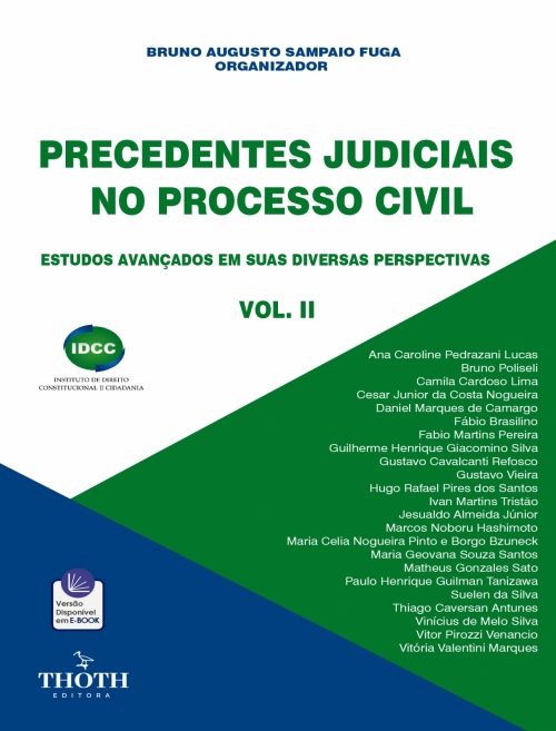 Precedentes Judiciais no Processo Civil: Estudos Avançados em suas Diversas Perspectivas Vol. II