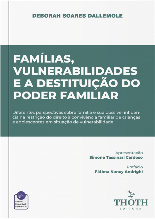 Famílias, Vulnerabilidades e a Destituição do Poder Familiar: Diferentes Perspectivas sobre Família e sua Possível Influência na Restrição do Direito à Convivência Familiar de Crianças e Adolescentes em Situação de Vulnerabilidade  