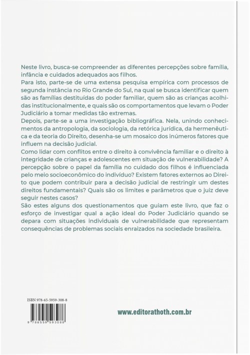 Famílias, Vulnerabilidades e a Destituição do Poder Familiar: Diferentes Perspectivas sobre Família e sua Possível Influência na Restrição do Direito à Convivência Familiar de Crianças e Adolescentes em Situação de Vulnerabilidade  