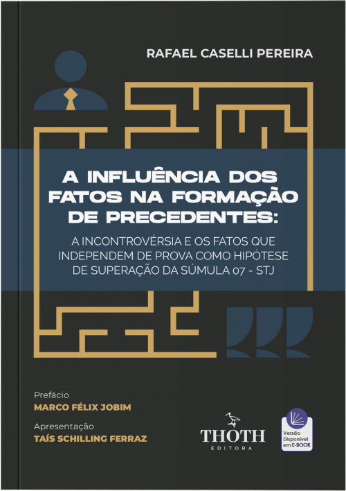 A Influência dos Fatos na Formação de Precedentes: A Incontrovérsia e os Fatos que Independem de Prova como Hipótese de Superação da Súmula 07-STJ