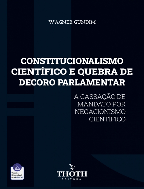 Constitucionalismo Científico e Quebra de Decoro Parlamentar: A Cassação de Mandato por Negacionismo Científico
