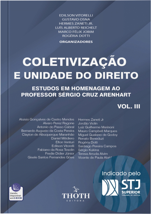 Coletivização e Unidade do Direito: Estudos em Homenagem ao Professor Sérgio Cruz Arenhart - Vol. III