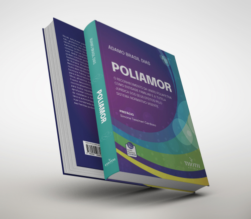 Poliamor: O Reconhecimento da União Poliafetiva como Entidade Familiar e a Tutela Jurídica dos seus Efeitos pelo Sistema Normativo Vigente