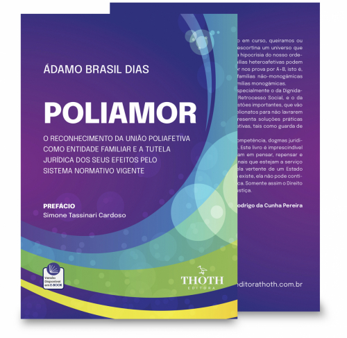 Poliamor: O Reconhecimento da União Poliafetiva como Entidade Familiar e a Tutela Jurídica dos seus Efeitos pelo Sistema Normativo Vigente