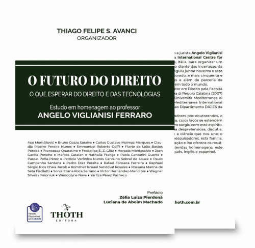 O Futuro do Direito: O que Esperar do Direito e das Tecnologias - Estudo em Homenagem ao Professor Angelo Viglianisi Ferraro