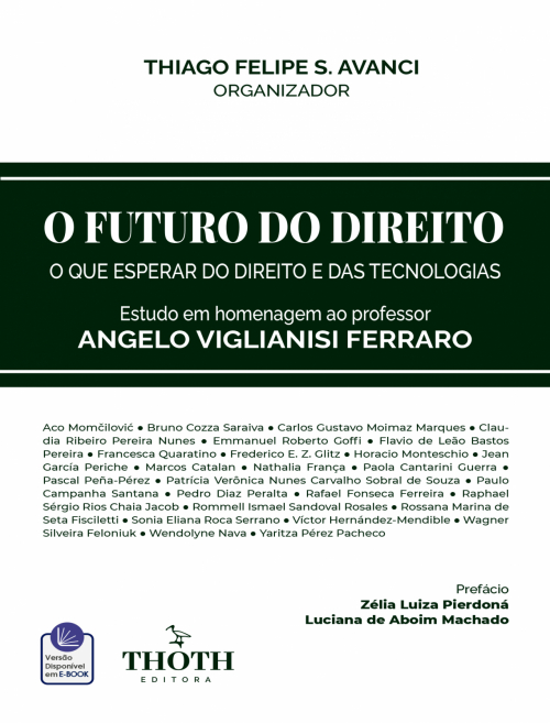 O Futuro do Direito: O que Esperar do Direito e das Tecnologias - Estudo em Homenagem ao Professor Angelo Viglianisi Ferraro