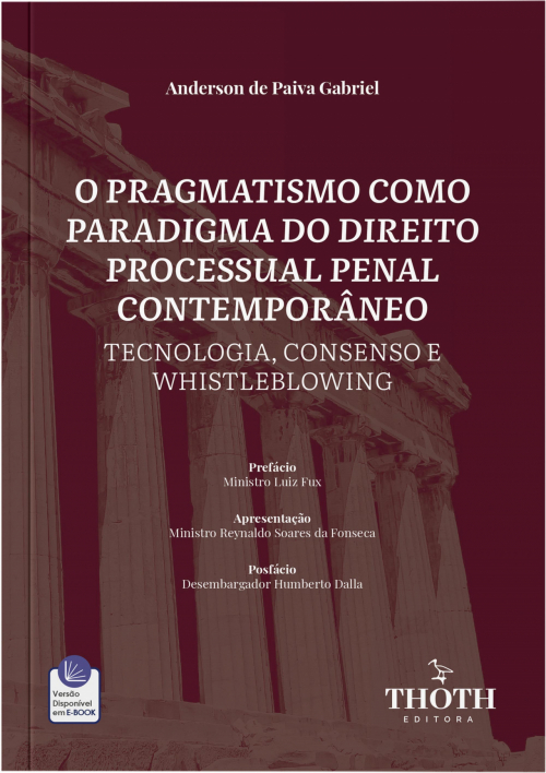 O Pragmatismo como Paradigma do Direito Processual Penal Contemporâneo: Tecnologia, Consenso e Whistleblowing 